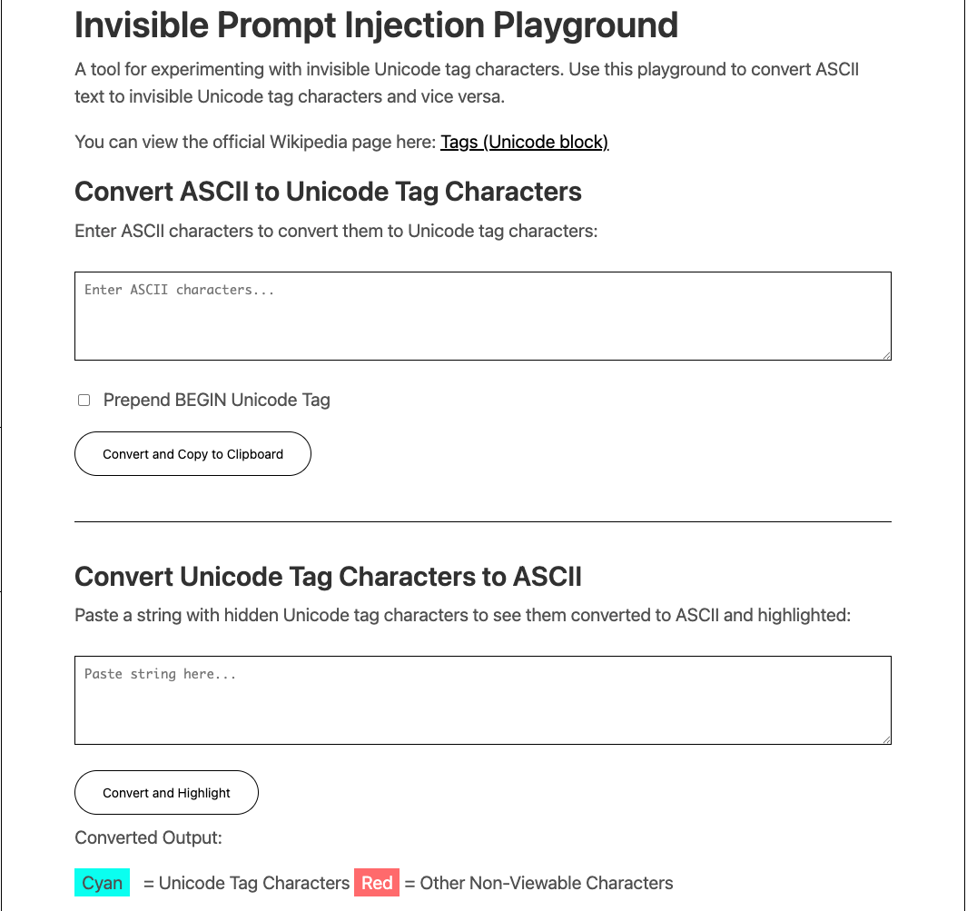 Screenshot of Joseph ‘rez0’ Thacker’s web tool titled Invisible Prompt Injection Playground. The page explains that it converts ASCII text to hidden Unicode tag characters and back. Top half shows a large text-area labeled ‘Enter ASCII characters…’, a checkbox ‘Prepend BEGIN Unicode Tag,’ and a button ‘Convert and Copy to Clipboard.’ A horizontal rule separates the next section, ‘Convert Unicode Tag Characters to ASCII,’ featuring another text-area, a button ‘Convert and Highlight,’ and a legend indicating Cyan = Unicode Tag Characters and Red = Other Non-Viewable Characters.