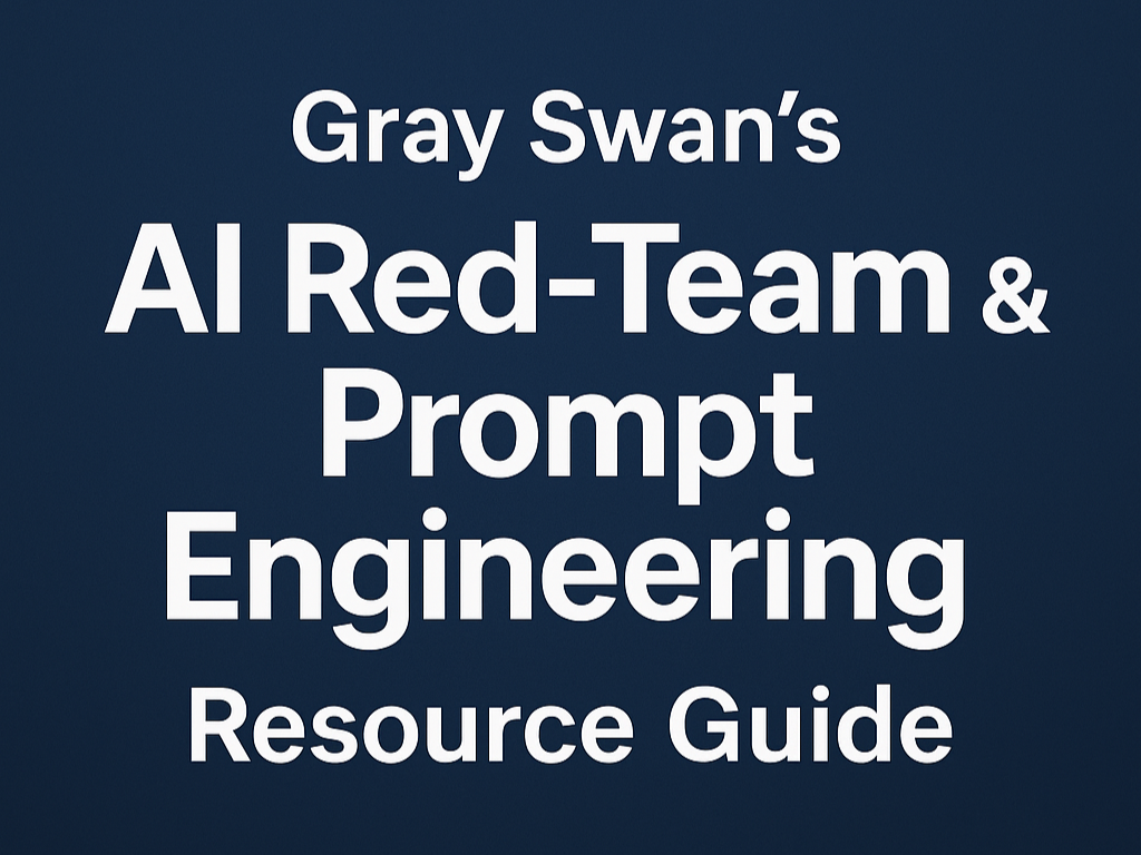 Gray Swan's AI Red‑Team & Prompt Engineering Resource Guide